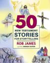 Fifty New Testament Stories for Storytellers