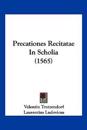 Precationes Recitatae In Scholia (1565)