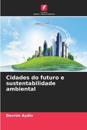 Cidades do futuro e sustentabilidade ambiental