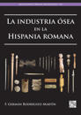 La industria ósea en la Hispania romana
