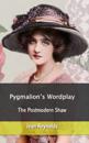 Pygmalion's Wordplay: The Postmodern Shaw