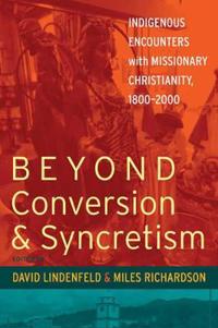 Beyond Conversion and Syncretism