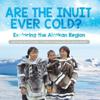 Are the Inuit Ever Cold?