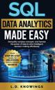 SQL Data Analytics Made Easy: Demystify complex concepts, and harness the power of data to drive intelligent decision-making effortlessly