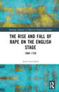 The Rise and Fall of Rape on the English Stage
