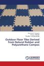 Outdoor Floor Tiles Derived from Natural Rubber and Polyurethane Compos