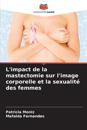 L'impact de la mastectomie sur l'image corporelle et la sexualit? des femmes