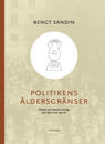 Politikens åldersgränser : rösträtt och valbarhet i Sverige från 1840-tal till 1920-tal