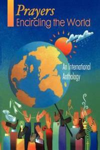 Prayers Encircling the World: An International Anthology