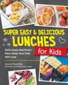 Super Easy and Delicious Lunches for Kids
