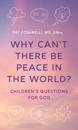 Why Can't There Be Peace in the World?