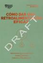 C?mo Dar Una Retroalimentaci?n Eficaz (Giving Effective Feedback Spanish Edition)