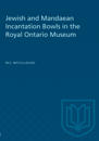 Jewish and Mandaean Incantation Bowls in the Royal Ontario Museum