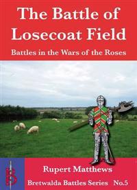 The Battle of Losecoat Field 1470