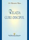 Rela?ia guru-discipol (The Guru-Disciple Relationship--Romanian)