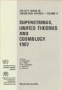 Superstrings, Unified Theories And Cosmology 1987 - Proceedings Of The Summer Workshop In High Energy Physics And Cosmology
