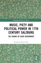 Music, Piety, and Political Power in 17th Century Salzburg