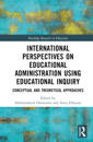 International Perspectives on Educational Administration using Educational Inquiry