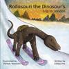 Rodasauri the Dinosaur's Trip to London (2nd Edition)