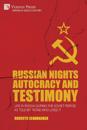 Russian Nights Autocracy and Testimony: Life in Russia during the Soviet Period as Told by Those Who Lived it