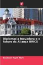 Diplomacia inovadora e o futuro da Alian?a BRICS
