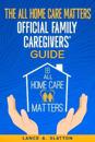 The All Home Care Matters Official Family Caregivers' Guide