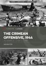 The Crimean Offensive, 1944: The Russian Battle for the Crimea