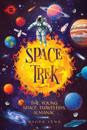 Space Trek The Young Space Traveler's Almanac