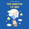 Ten Minutes to Bed