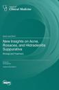 New Insights on Acne, Rosacea, and Hidradenitis Suppurativa