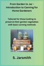 From Garden to Jar - Introduction to Canning for Home Gardeners