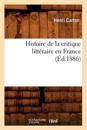 Histoire de la Critique Litt?raire En France (?d.1886)