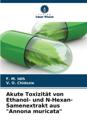 Akute Toxizit?t von Ethanol- und N-Hexan-Samenextrakt aus "Annona muricata"