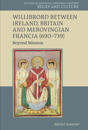 Willibrord between Ireland, Britain and Merovingian Francia (690–739)