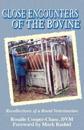 Close Encouters of the Bovine, Recollections of a Rural Veterinarian