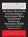 Report on the Historical Record of U.S. Government Involvement with Unidentified Anomalous Phenomena (UAP)