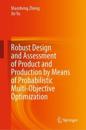 Robust Design and Assessment of Product and Production by Means of Probabilistic Multi-Objective Optimization