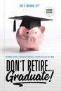 Don't Retire... Graduate!