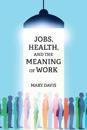 Jobs, Health, and the Meaning of Work