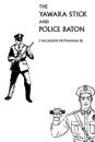 The Yawara Stick and Police Baton