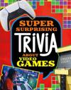Super Surprising Trivia About Video Games