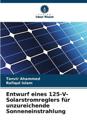 Entwurf eines 125-V-Solarstromreglers f?r unzureichende Sonneneinstrahlung