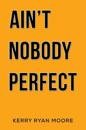 Ain't Nobody Perfect