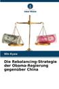 Die Rebalancing-Strategie der Obama-Regierung gegen?ber China