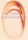Ny teori om fusionsenergin.: och därmed ny typ av en fungerande Fusions-Reaktor