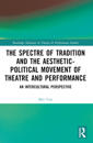 The Spectre of Tradition and the Aesthetic-Political Movement of Theatre and Performance: An Intercultural Perspective