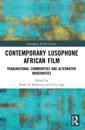 Contemporary Lusophone African Film: Transnational Communities and Alternative Modernities