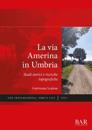 La via Amerina in Umbria