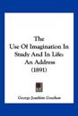 The Use Of Imagination In Study And In Life