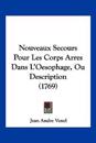Nouveaux Secours Pour Les Corps Arres Dans L'Oesophage, Ou Description (1769)